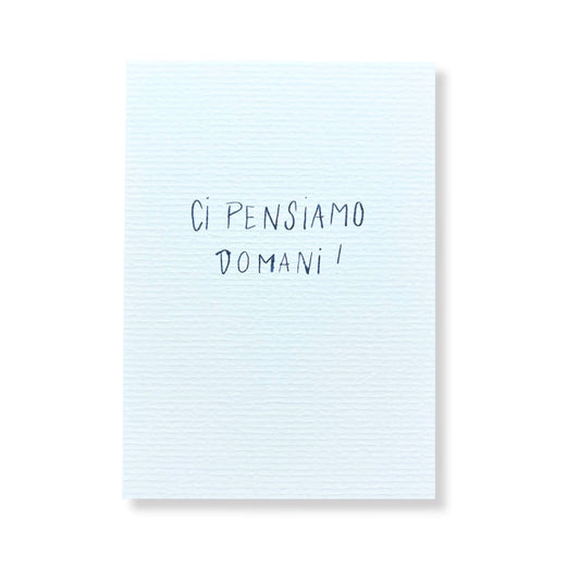 A6 card Ci Pensiamo Domani (We zien morgen wel!) - Pack of 5